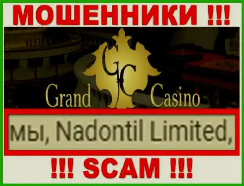 Избегайте интернет махинаторов Grand Casino - присутствие информации о юридическом лице Nadontil Limited не делает их добропорядочными