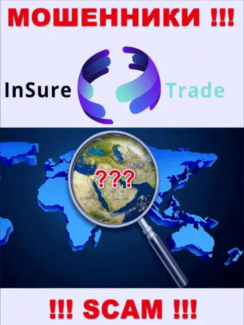 Инфу о юрисдикции Insure Trade Вы не сможете найти, воруют финансовые вложения и смываются совершенно безнаказанно