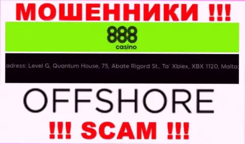 888 Casino - это ВОРЮГИ, спрятались в оффшоре по адресу - Level G, Quantum House, 75, Abate Rigord St., Ta’ Xbiex, XBX 1120, Malta