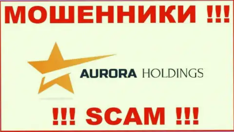 Aurora Holdings - это МАХИНАТОР !!!