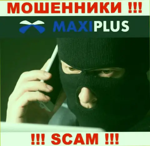Maxi Plus ищут наивных людей для раскручивания их на финансовые средства, Вы тоже в их списке