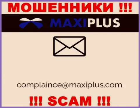 Довольно-таки рискованно связываться с internet-мошенниками Maxi Plus через их e-mail, вполне могут раскрутить на финансовые средства