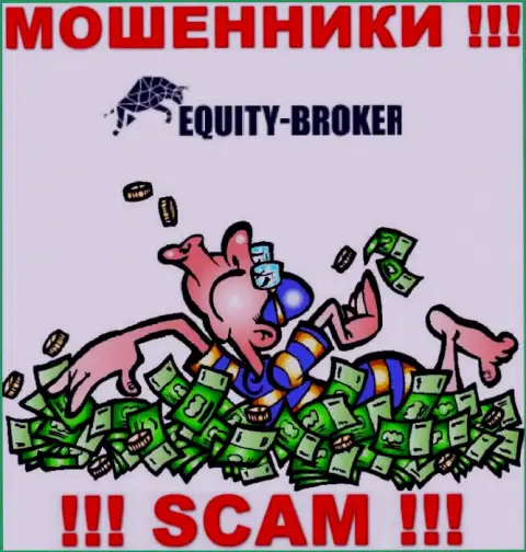 Не надо платить никакого комиссионного сбора на прибыль в Equity Broker, в любом случае ничего не позволят забрать