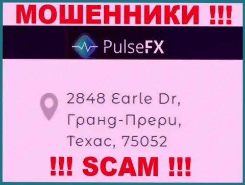 Адрес регистрации PulseFX в оффшоре - 2848 Earle Dr, Grand Prairie, TX, 75052 (инфа взята с сайта шулеров)