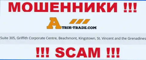 Посетив сайт Atrik Trade сможете увидеть, что находятся они в оффшоре: Suite 305, Griffith Corporate Centre, Beachmont, Kingstown, St. Vincent and the Grenadines - МОШЕННИКИ !!!