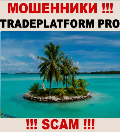 TradePlatform Pro - это internet-жулики !!! Информацию касательно юрисдикции своей конторы скрывают
